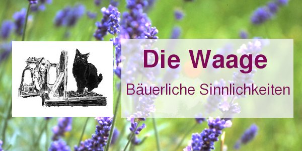 Die Waage-Bäuerliche Sinnlichkeiten Die Waage-Bäuerliche Sinnlichkeiten